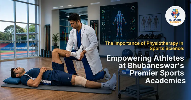 The Importance of Physiotherapy in Sports Science: Empowering Athletes at Bhubaneswar's Premier Sports Academies