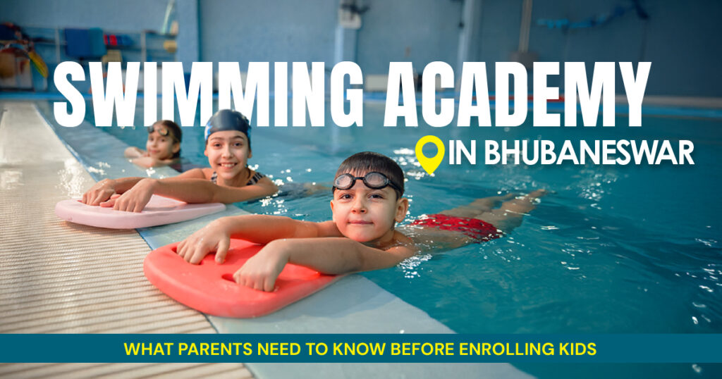 Swimming Academy in Bhubaneswar: What Parents Need to Know Before Enrolling Kids